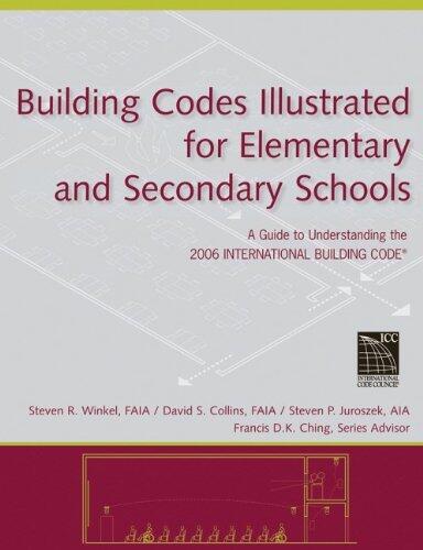 Building Codes Illustrated for Elementary and Secondary Schools: A Guide to Understanding the International Building Code (2006)