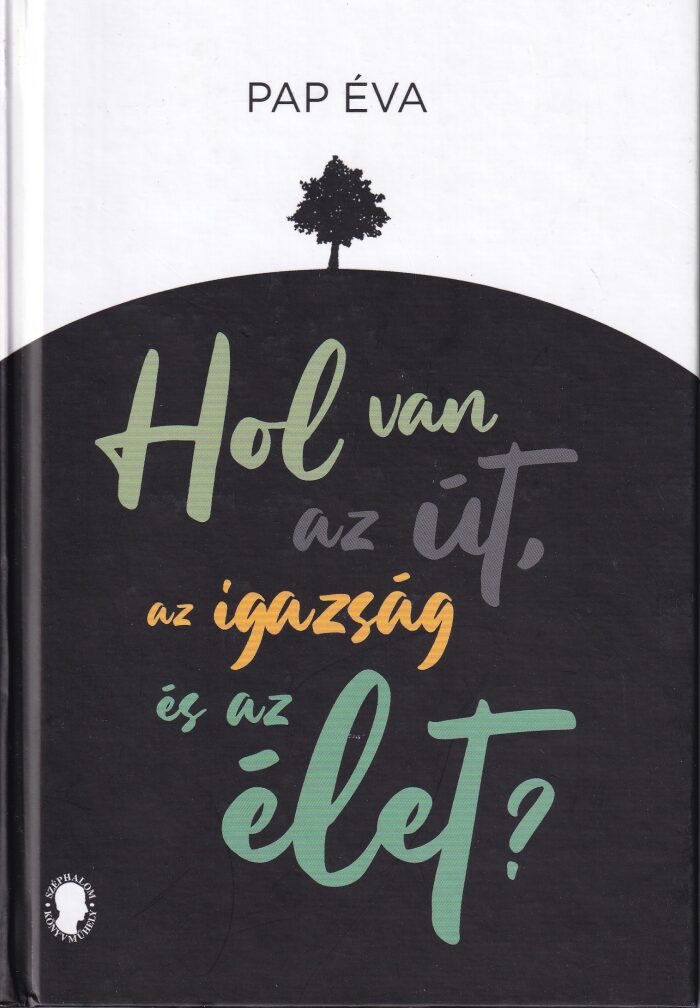 Hol van az út, az igazság és az élet?