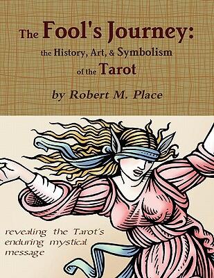 The Fool's Journey: The History, Art, and Symbolism of the Tarot
