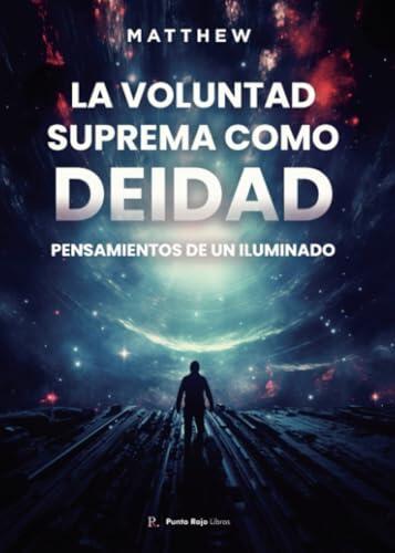 La voluntad suprema como deidad: Pensamientos de un iluminado