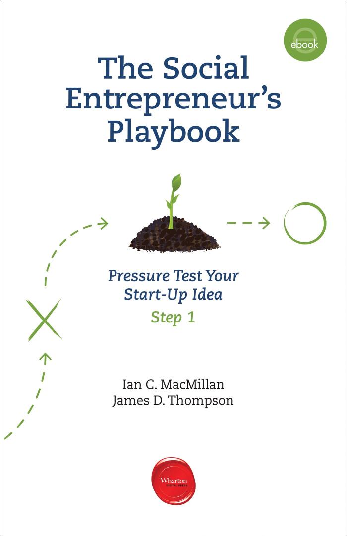 The Social Entrepreneur's Playbook: Pressure Test Your Start-Up Idea--Step 1