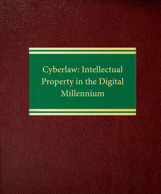 Cyberlaw: Intellectual Property in the Digital Millennium