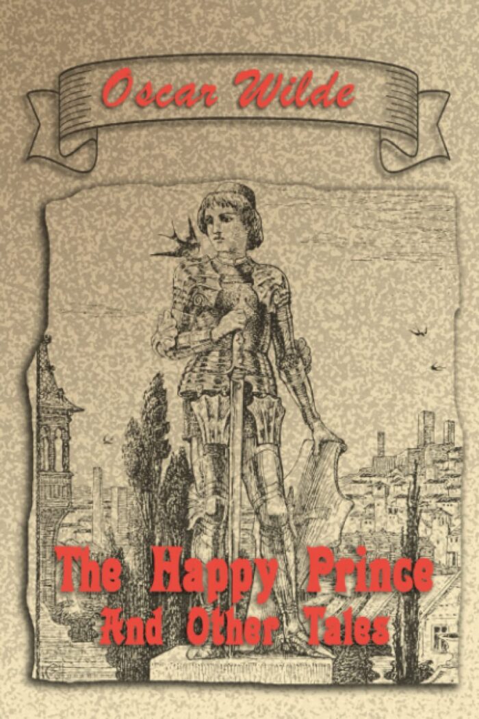 The Happy Prince And Other Tales: The nightingale and the rose; The selfish giant; The devoted friend; The remarkable rocket