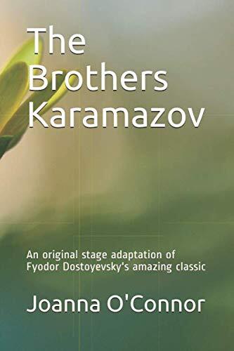 The Brothers Karamazov: An original stage adaptation of Fyodor Dostoyevsky's classic novel