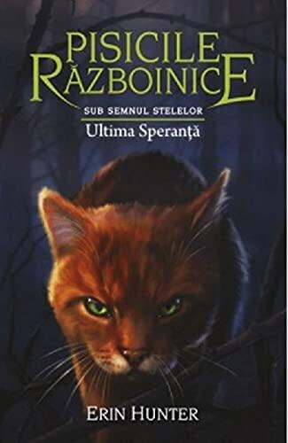 Ultima Speranta. Sub Semnul Stelelor. Pisicile Razboinice, Vol. 24