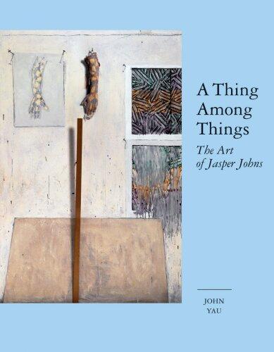 A Thing Among Things: The Art of Jasper Johns