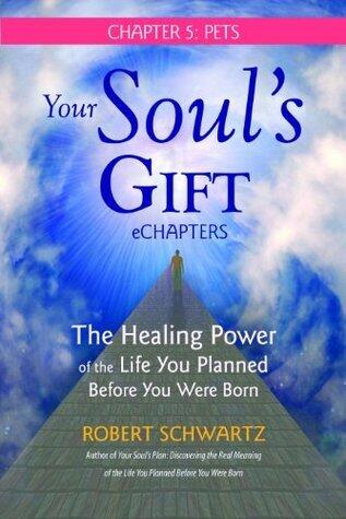 Your Soul's Gift eChapters - Chapter 5: Pets: The Healing Power of the Life You Planned Before You Were Born
