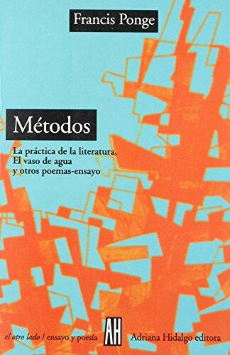 Metodos: La Práctica De La Literatura, El Vaso De Agua, Y Otros Poemas Ensayos