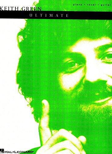 Keith Green - The Ultimate Collection Songbook