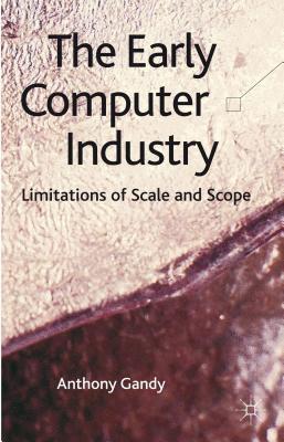 Early Computer Industry: Limitations of Scale and Scope