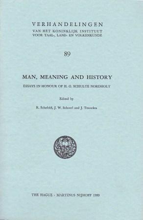 Man, Meaning and History: Essays in Honour of H.G. Schulte Nordholt