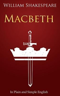 Macbeth in Plain and Simple English: