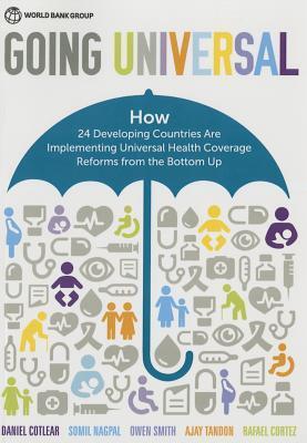 Going Universal: How 24 Developing Countries are Implementing Universal Health Coverage from the Bottom Up
