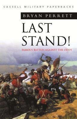 Last Stands: Famous Battles Against the Odds