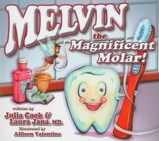 Melvin the Magnificent Molar: A Picture Book About Taking Care of Your Teeth