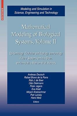 Mathematical Modeling of Biological Systems (Volume II): Epidemiology, Evolution and Ecology, Immunology, Neural Systems and the Brain, and Innovative ... in Science, Engineering and Technology