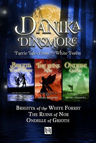 Faerie Tales from the White Forest Omnibus: Book 1: Brigitta of the White Forest, Book 2: The Ruins of Noe, Book 3: Ondelle of Grioth