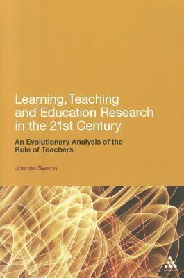 Learning, Teaching and Education Research in the 21st Century: An Evolutionary Analysis of the Role of Teachers