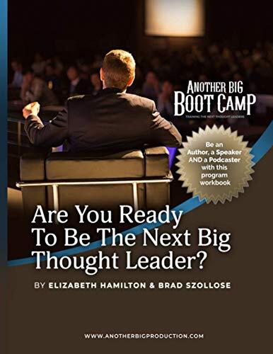 Are You Ready To Be The Next Big Thought Leader?: Another Big Bootcamp