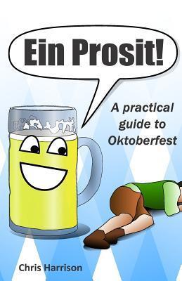 Ein Prosit!: A practical guide to Oktoberfest