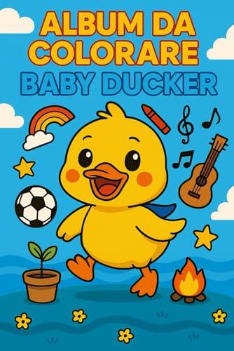 Album da Colorare per bambini - Baby Ducker: Disegni divertenti di animali carini per bambini dai 3 ai 7 anni - Libro creativo e regalo perfetto