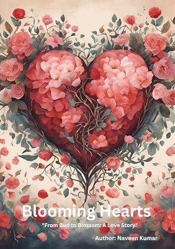 Blooming Hearts: From Bud to Blossom-A love Story