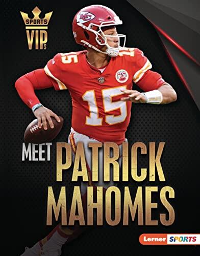 Meet Patrick Mahomes: Kansas City Chiefs Superstar (Sports VIPs