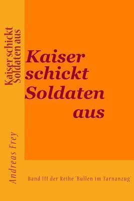 Kaiser schickt Soldaten aus (Bullen im Tarnanzug)