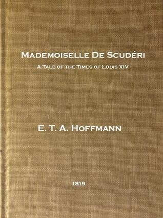 Mademoiselle de Scudéri: A Tale of the Times of Louis XIV