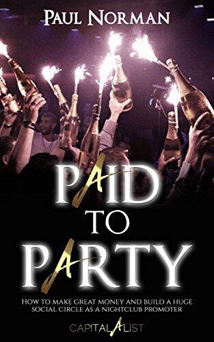 Paid To Party: How to make great money & build a huge social circle as a nightclub promoter