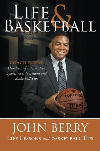Life and Basketball: Life Lessons and Basketball Tips