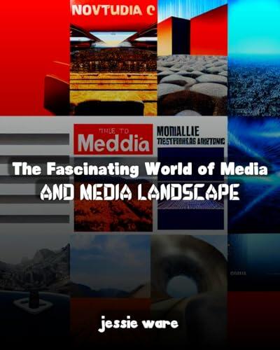 The Fascinating World of Media and Media Landscape