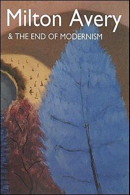 Milton Avery & the End of Modernism