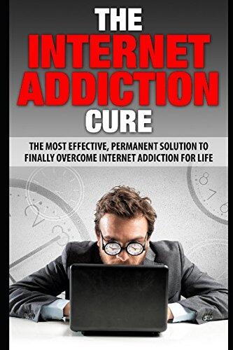 The Internet Addiction Cure (The Most Effective, Permanent Solution to Finally Overcome Internet Addiction for Life)