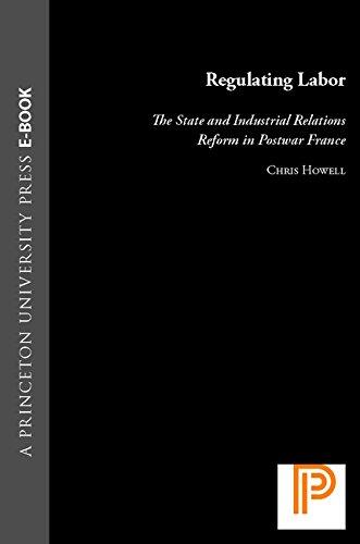 Regulating Labor: The State and Industrial Relations Reform in Postwar France