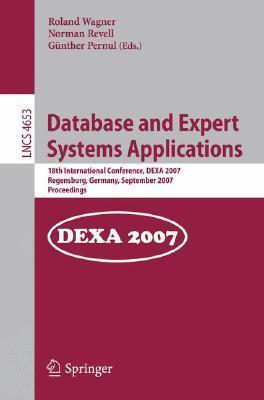 Database and Expert Systems Applications: 18th International Conference, DEXA 2007, Regensburg, Germany, September 3-7, 2007, Proceedings