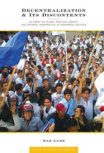 Decentralization & Its Discontents: An Essay on Class, Political Agency and National Perspective in Indonesian Politics