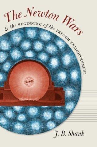 The Newton Wars & the Beginning of the French Enlightenment