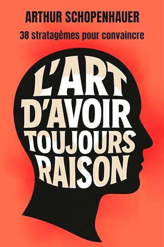 L'Art d'avoir toujours raison: Édition intégrale + 200 fiches‑mémo pour maîtriser l'art de convaincre