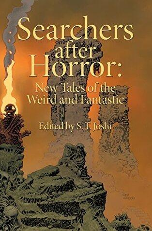 Searchers After Horror: New Tales of the Weird and Fantastic