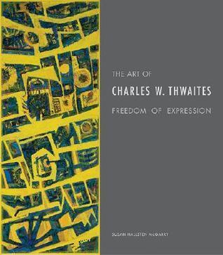 The Art of Charles W. Thwaites: Freedom of Expression
