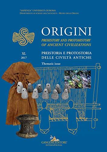Origini - XL: Preistoria e protostoria delle civiltà antiche - Prehistory and protohistory of ancient civilizations