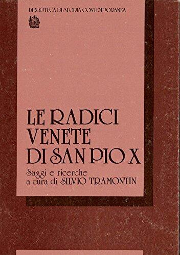 Le Radici Venete Di San Pio X: Atti Del Convegno Di Castelfranco Veneto 16-17 Maggio 1986