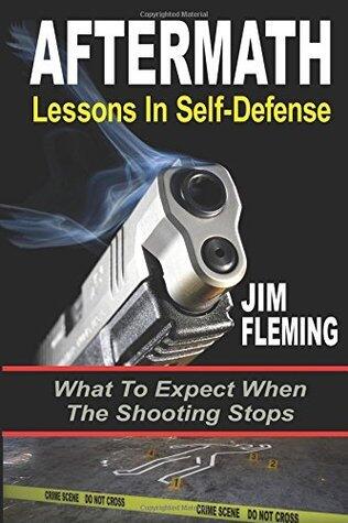 AFTERMATH: Lessons In-Self Defense: What To Expect When the Shooting Stops