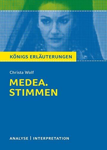 Medea. Stimmen von Christa Wolf. Königs Erläuterungen.: Textanalyse und Interpretation mit ausführlicher Inhaltsangabe und Abituraufgaben mit Lösungen ... und Materialien 415)