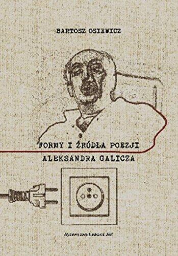 Formy i zrodla poezji Aleksandra Galicza