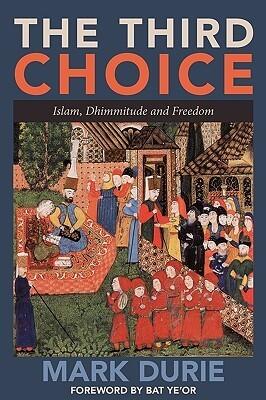 The Third Choice: Islam, dhimmitude and freedom