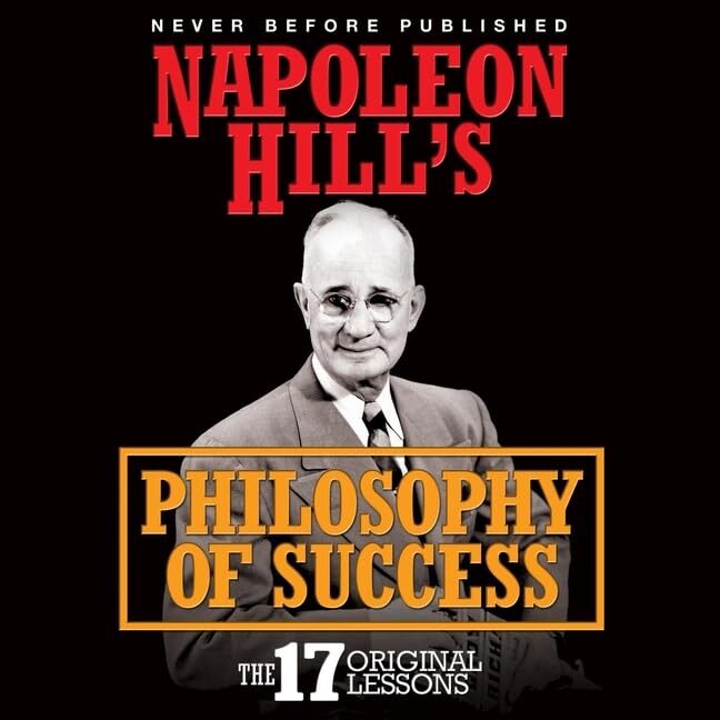 Napoleon Hill's Philosophy of Success: The 17 Original Lessons - Library Edition