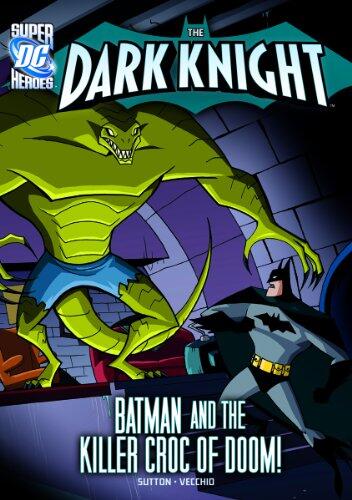 The Dark Knight: Batman and the Killer Croc of Doom!