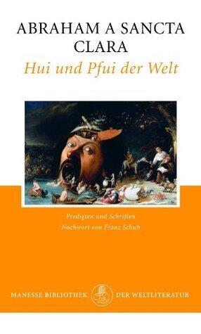 Hui und Pfui der Welt: Heilsames Gemisch-Gemasch aus Predigten und Schriften